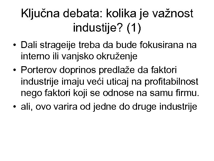 Ključna debata: kolika je važnost industije? (1) • Dali strageije treba da bude fokusirana