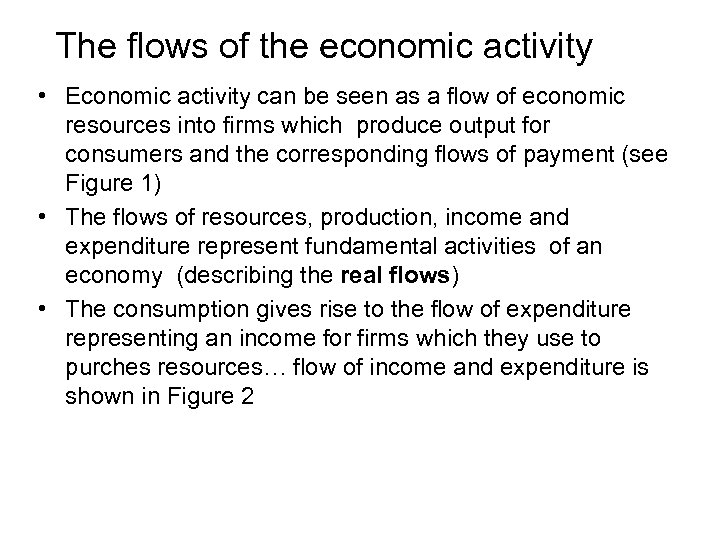 The flows of the economic activity • Economic activity can be seen as a