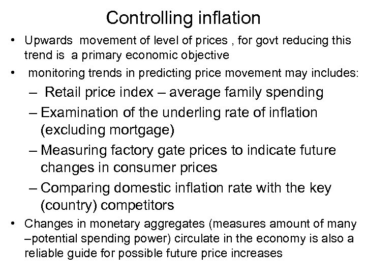 Controlling inflation • Upwards movement of level of prices , for govt reducing this