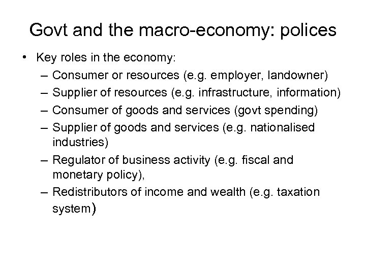 Govt and the macro-economy: polices • Key roles in the economy: – Consumer or