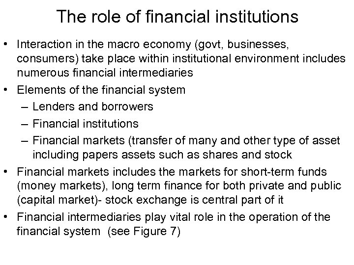 The role of financial institutions • Interaction in the macro economy (govt, businesses, consumers)