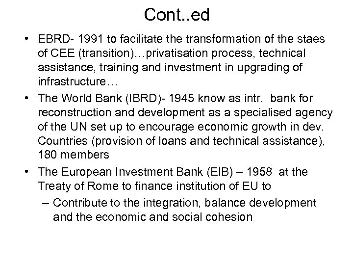 Cont. . ed • EBRD- 1991 to facilitate the transformation of the staes of