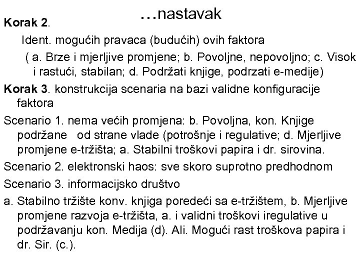 . . . nastavak Korak 2. Ident. mogućih pravaca (budućih) ovih faktora ( a.