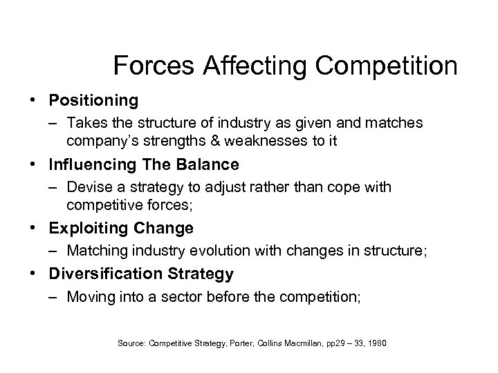 Forces Affecting Competition • Positioning – Takes the structure of industry as given and