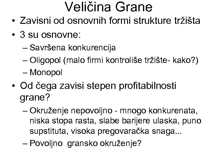 Veličina Grane • Zavisni od osnovnih formi strukture tržišta • 3 su osnovne: –