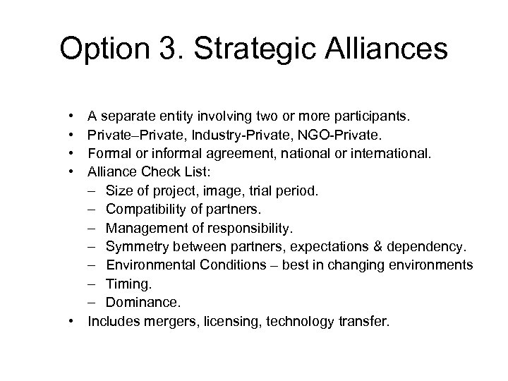 Option 3. Strategic Alliances • • A separate entity involving two or more participants.