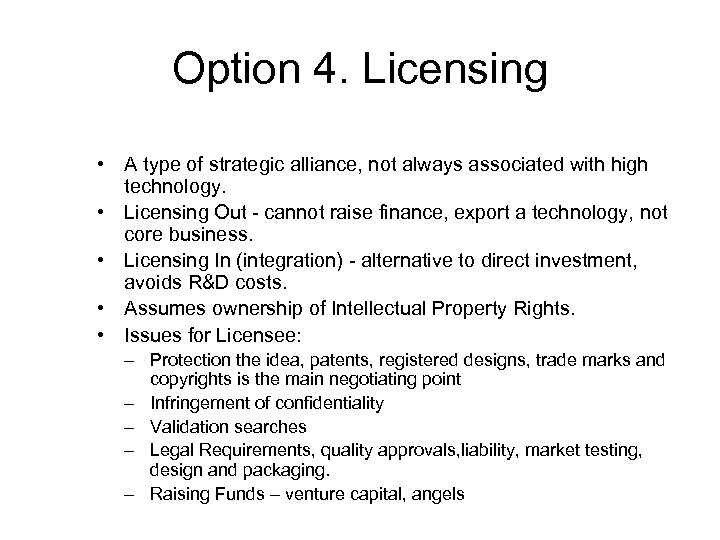 Option 4. Licensing • A type of strategic alliance, not always associated with high