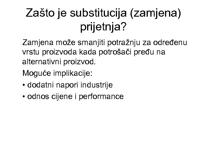 Zašto je substitucija (zamjena) prijetnja? Zamjena može smanjiti potražnju za određenu vrstu proizvoda kada