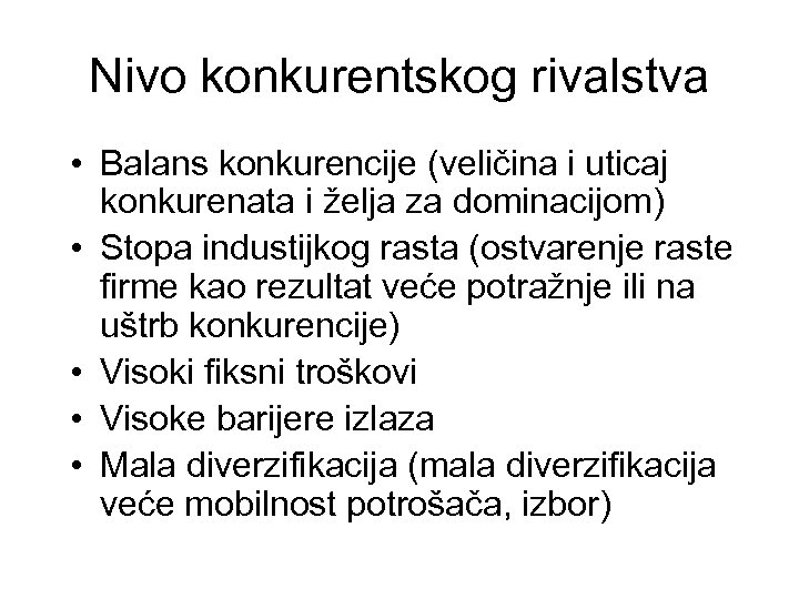 Nivo konkurentskog rivalstva • Balans konkurencije (veličina i uticaj konkurenata i želja za dominacijom)
