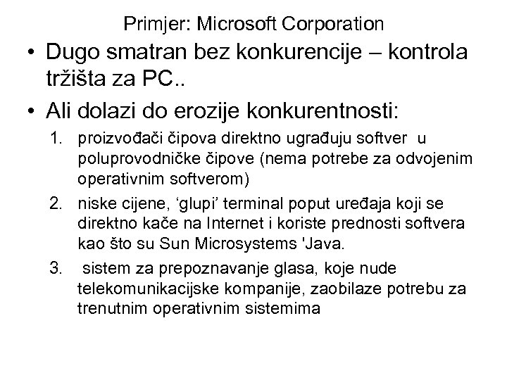 Primjer: Microsoft Corporation • Dugo smatran bez konkurencije – kontrola tržišta za PC. .