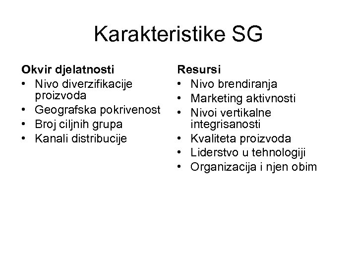 Karakteristike SG Okvir djelatnosti • Nivo diverzifikacije proizvoda • Geografska pokrivenost • Broj ciljnih
