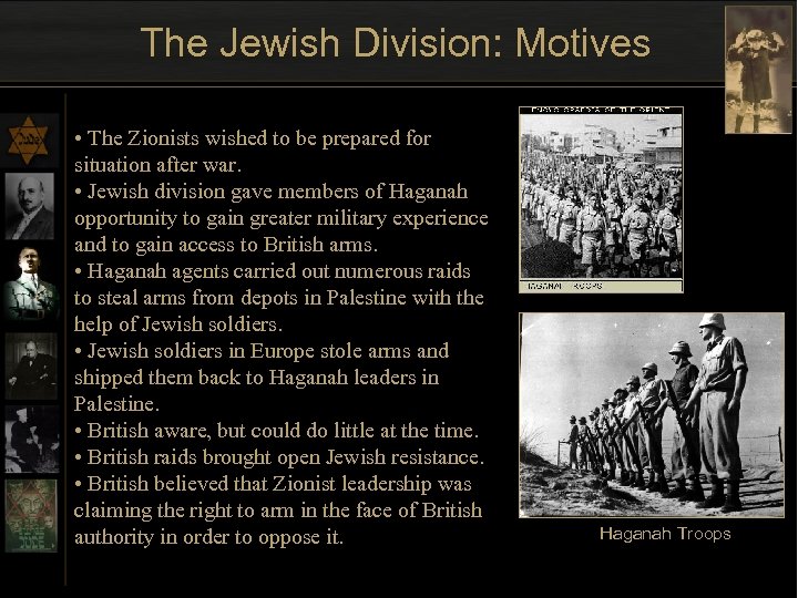 The Jewish Division: Motives • The Zionists wished to be prepared for situation after