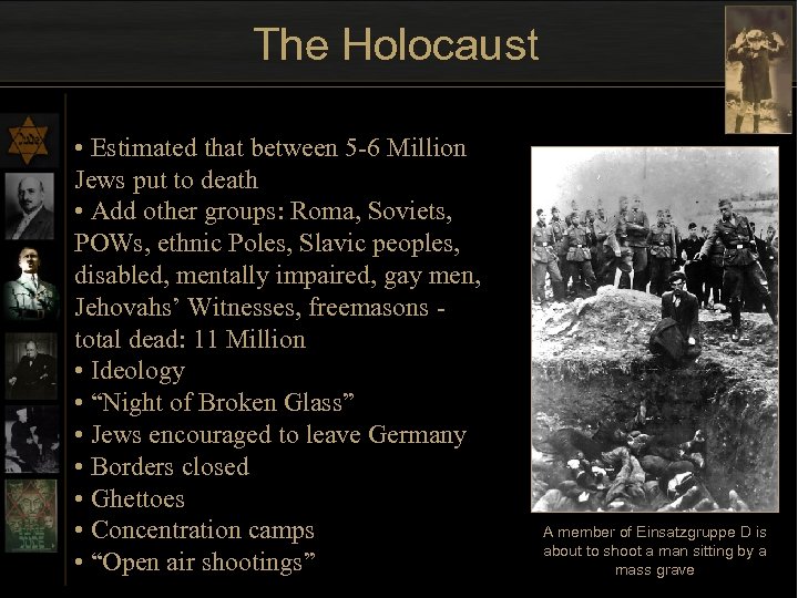 The Holocaust • Estimated that between 5 -6 Million Jews put to death •