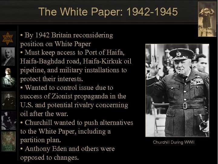 The White Paper: 1942 -1945 • By 1942 Britain reconsidering position on White Paper