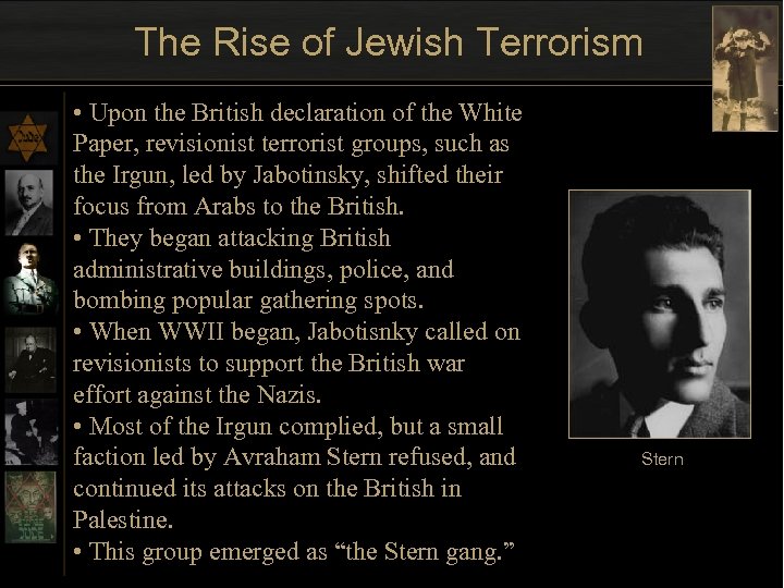 The Rise of Jewish Terrorism • Upon the British declaration of the White Paper,