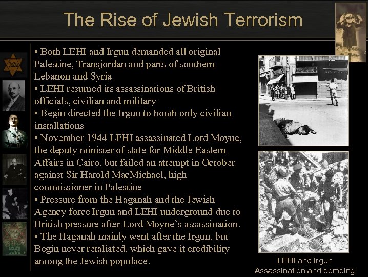 The Rise of Jewish Terrorism • Both LEHI and Irgun demanded all original Palestine,