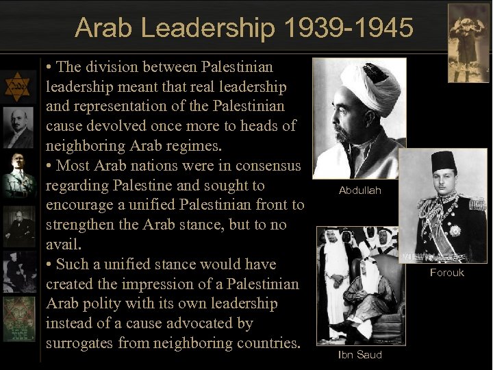 Arab Leadership 1939 -1945 • The division between Palestinian leadership meant that real leadership