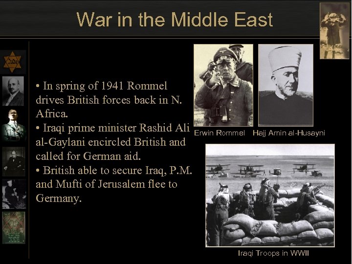 War in the Middle East • In spring of 1941 Rommel drives British forces