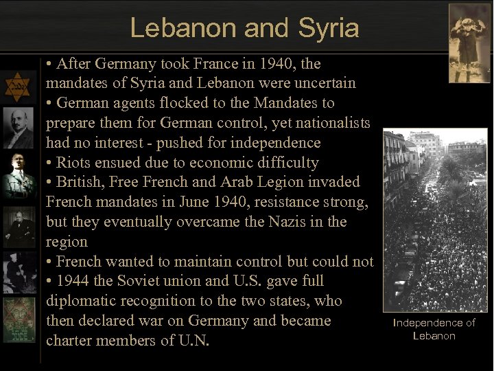 Lebanon and Syria • After Germany took France in 1940, the mandates of Syria