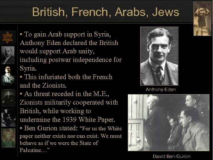 British, French, Arabs, Jews • To gain Arab support in Syria, Anthony Eden declared