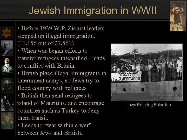 Jewish Immigration in WWII • Before 1939 W. P. Zionist leaders stepped up illegal