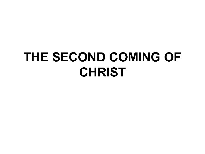 THE SECOND COMING OF CHRIST 
