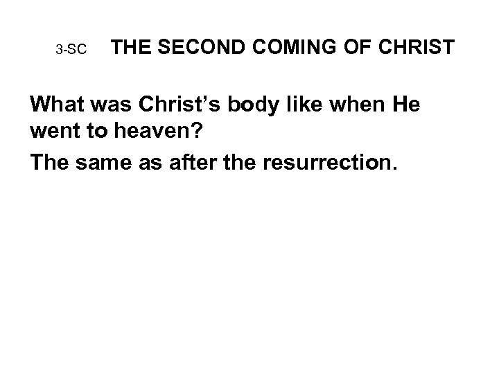 3 -SC THE SECOND COMING OF CHRIST What was Christ’s body like when He