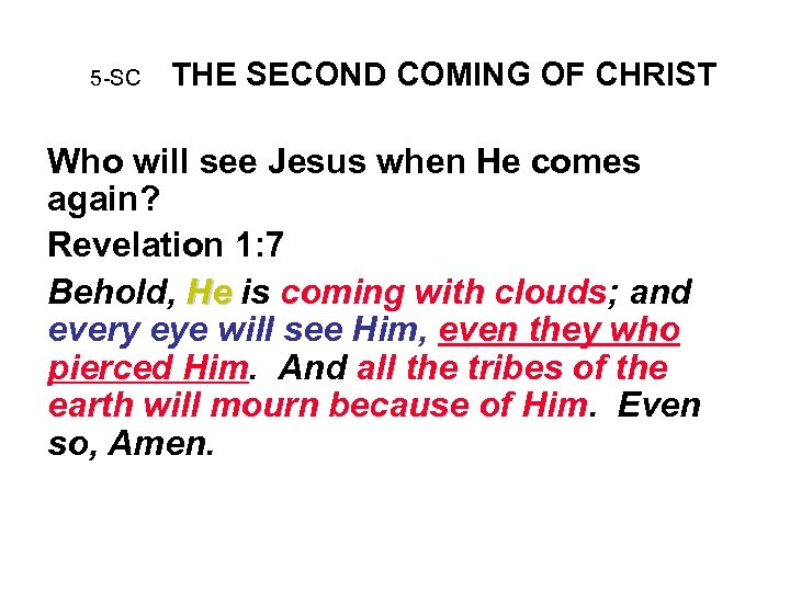 5 -SC THE SECOND COMING OF CHRIST Who will see Jesus when He comes