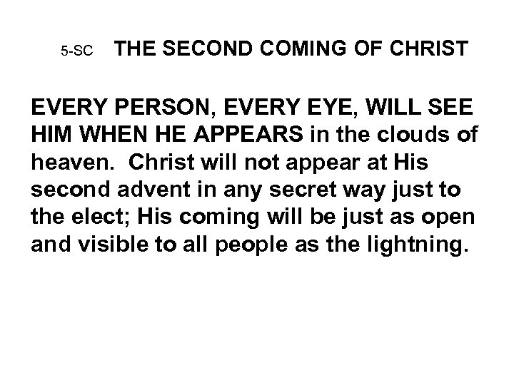 5 -SC THE SECOND COMING OF CHRIST EVERY PERSON, EVERY EYE, WILL SEE HIM