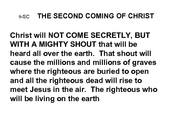 9 -SC THE SECOND COMING OF CHRIST Christ will NOT COME SECRETLY, BUT WITH