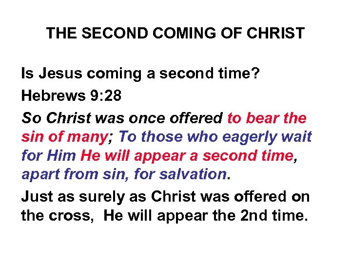 THE SECOND COMING OF CHRIST Is Jesus coming a second time? Hebrews 9: 28