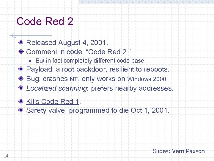 Code Red 2 Released August 4, 2001. Comment in code: “Code Red 2. ”