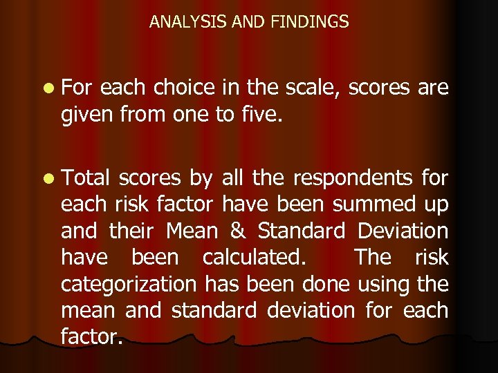 ANALYSIS AND FINDINGS l For each choice in the scale, scores are given from