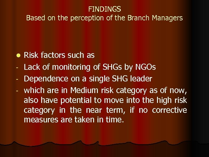 FINDINGS Based on the perception of the Branch Managers l - Risk factors such