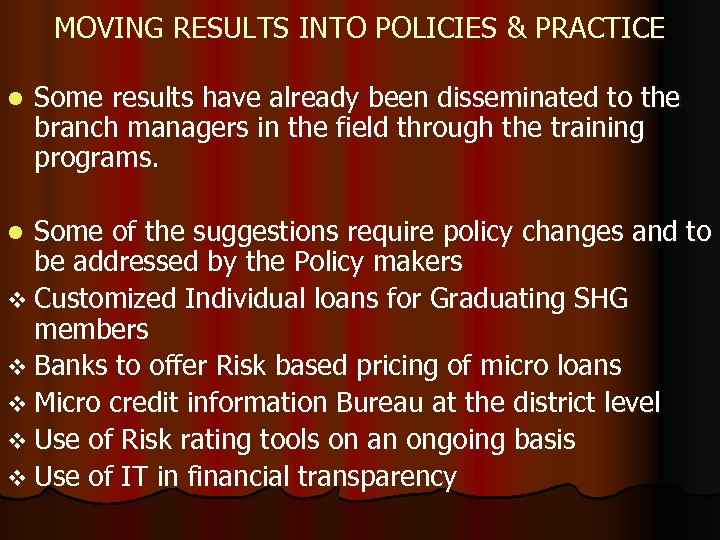MOVING RESULTS INTO POLICIES & PRACTICE l Some results have already been disseminated to