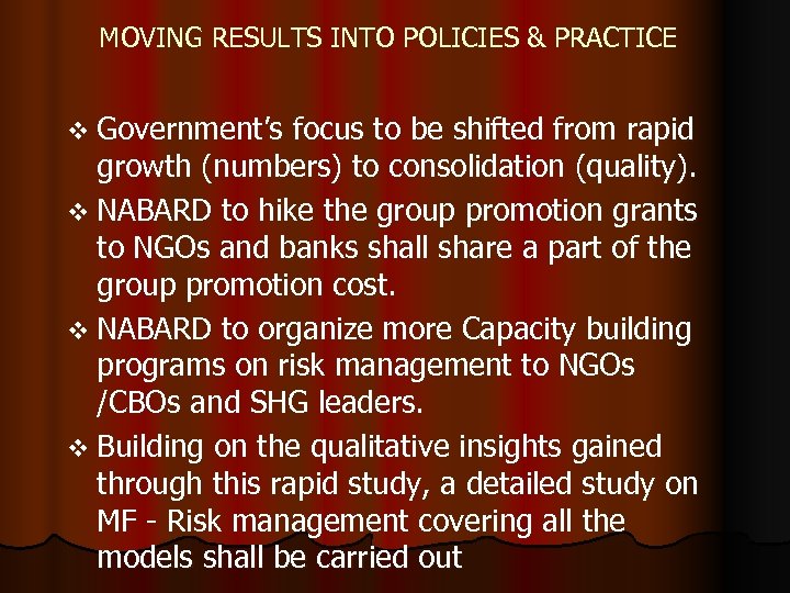 MOVING RESULTS INTO POLICIES & PRACTICE v Government’s focus to be shifted from rapid