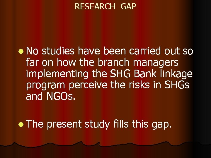RESEARCH GAP l No studies have been carried out so far on how the