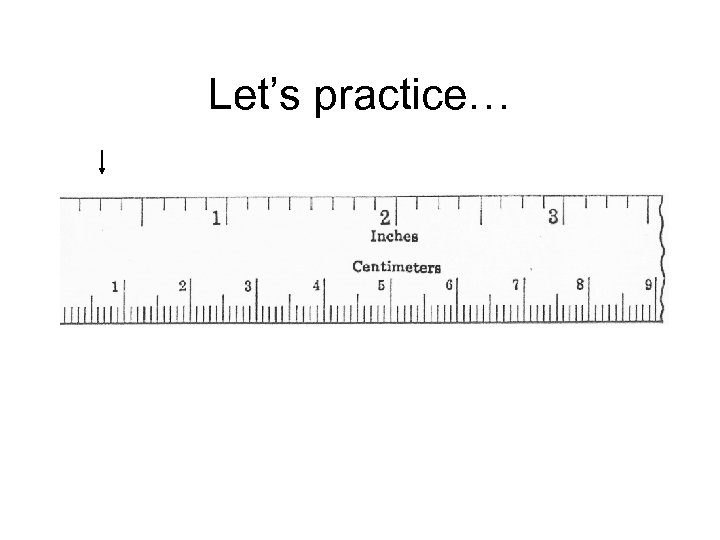 Let’s practice… 