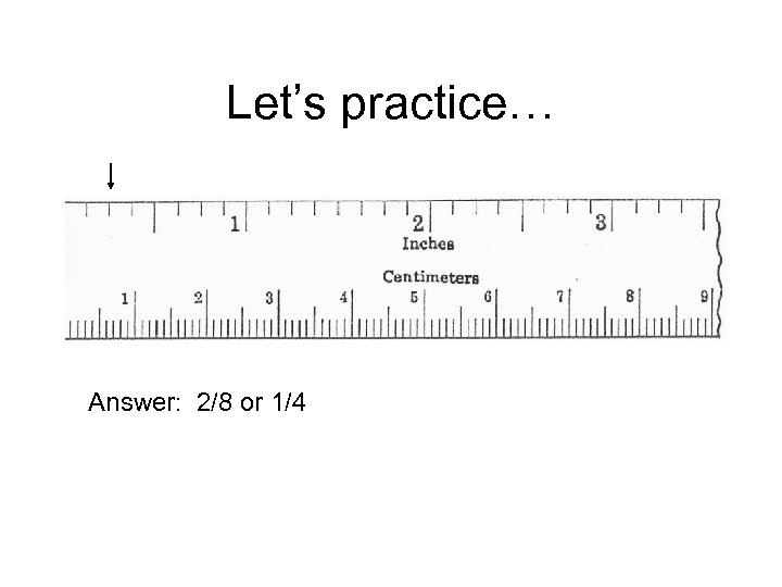 Let’s practice… Answer: 2/8 or 1/4 