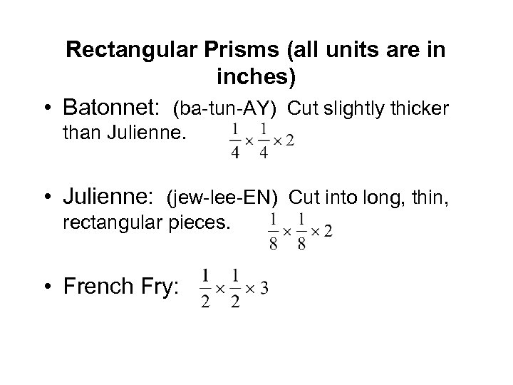 Rectangular Prisms (all units are in inches) • Batonnet: (ba-tun-AY) Cut slightly thicker than