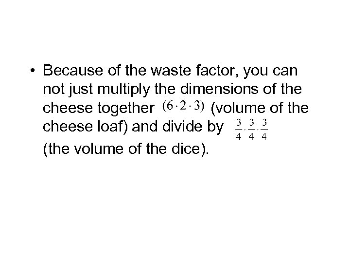  • Because of the waste factor, you can not just multiply the dimensions