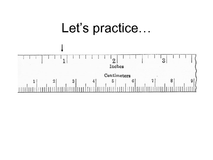 Let’s practice… 