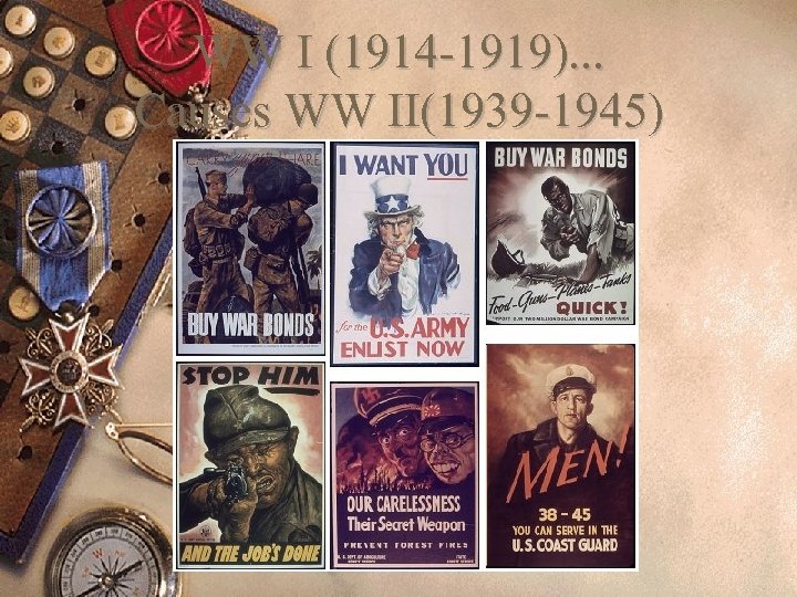 WW I (1914 -1919). . . Causes WW II(1939 -1945) 