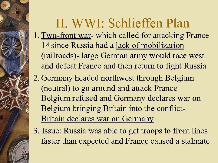 II. WWI: Schlieffen Plan 1. Two-front war- which called for attacking France war 1