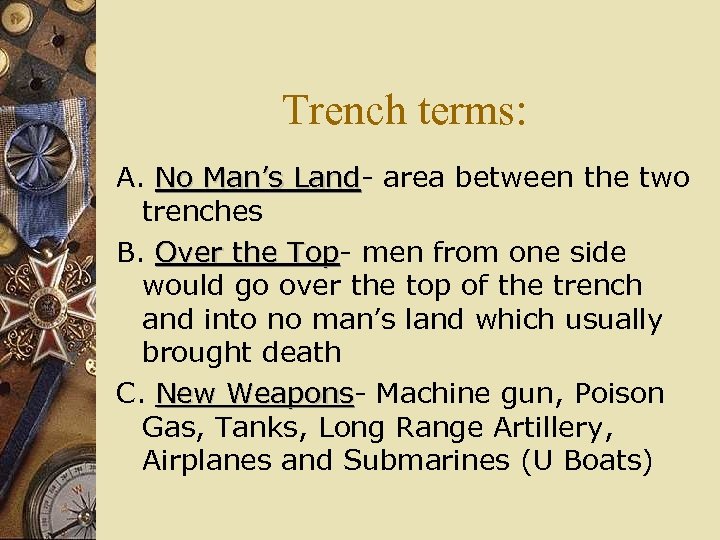 Trench terms: A. No Man’s Land- area between the two No Man’s Land trenches