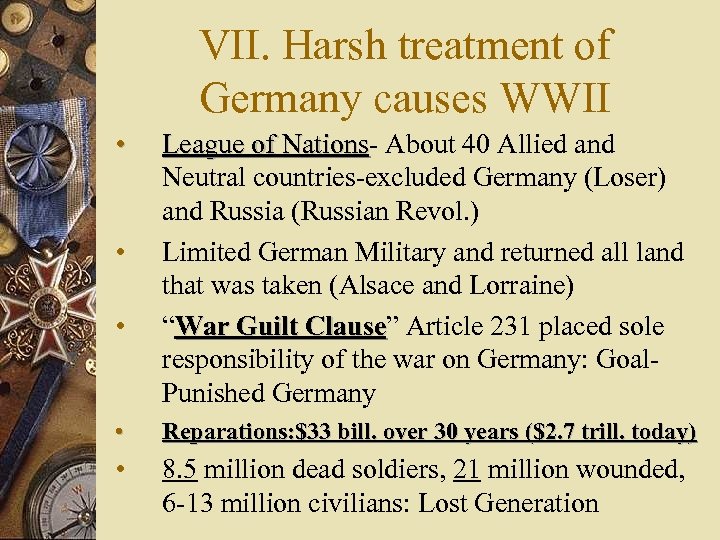 VII. Harsh treatment of Germany causes WWII • • • League of Nations- About