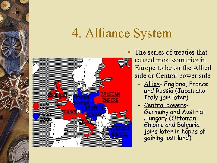 4. Alliance System The series of treaties that caused most countries in Europe to