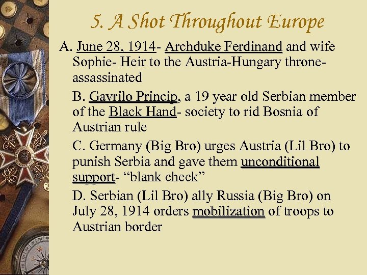 5. A Shot Throughout Europe A. June 28, 1914 - Archduke Ferdinand wife Sophie-