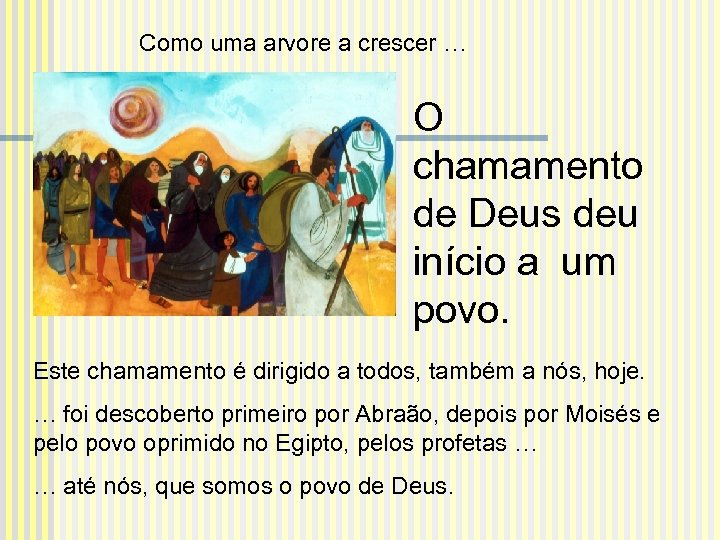 Como uma arvore a crescer … O chamamento de Deus deu início a um