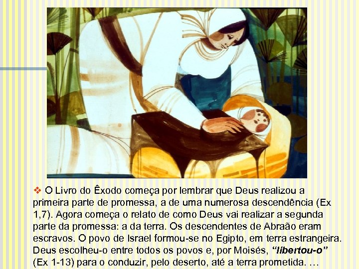 v O Livro do Êxodo começa por lembrar que Deus realizou a primeira parte